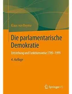 Die parlamentarische Demokratie: Entstehung und Funktionsweise 1789-1999 (Auflage: 4)
