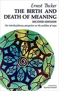 The Birth and Death of Meaning: An Interdisciplinary Perspective on the Problem of Man Ed 2