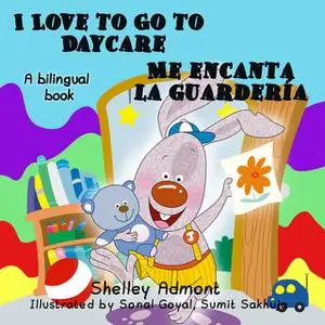 «I Love to Go to Daycare Me encanta la guardería» by KidKiddos Books, Shelley Admont