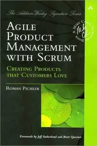 Agile Product Management with Scrum: Creating Products that Customers Love (repost)