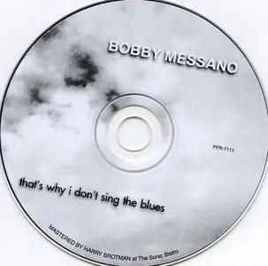 Bobby Messano - That's Why I Don't Sing The Blues (2011)