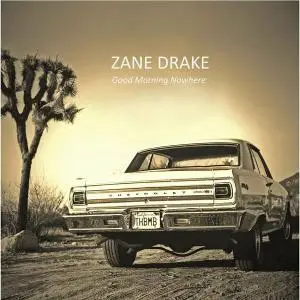 Zane Drake - Good Morning Nowhere (2016)