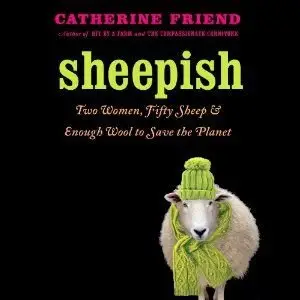 Sheepish: Two Women, Fifty Sheep, and Enough Wool to Save the Planet