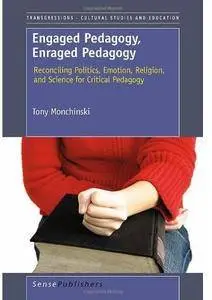 Engaged Pedagogy, Enraged Pedagogy: Reconciling Politics, Emotion, Religion, and Science for Critical Pedagogy