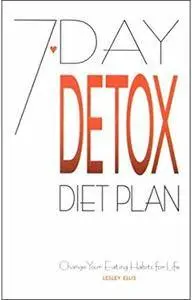 7-Day Detox Diet Plan: Change Your Eating Habits for Life [Repost]