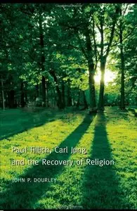 Paul Tillich, Carl Jung and the Recovery of Religion