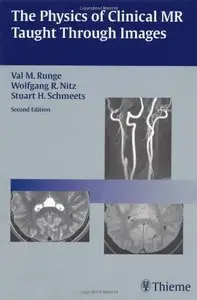 The Physics of Clinical MR Taught Through Images (2nd Edition)