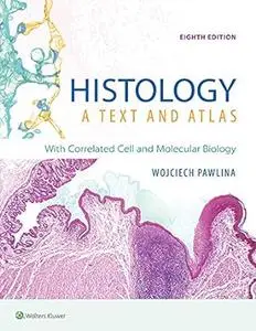 Histology: A Text and Atlas, 8th Edition