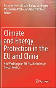 Climate and Energy Protection in the EU and China: 5th Workshop on EU-Asia Relations in Global Politics