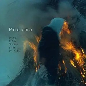 Pneuma - Who Has Seen The Wind (2019)