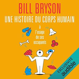 Bill Bryson, "Une histoire du corps humain à l'usage de ses occupants"