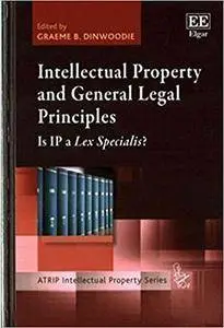 Intellectual Property and General Legal Principles: Is Ip a Lex Specialis?