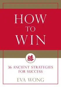 How to Win: 36 Ancient Strategies for Success