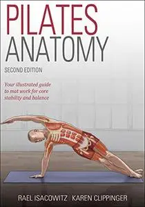 Pilates Anatomy: Your Illustrated Guide to Mat work for core Stability and Balanace, 2nd Edition