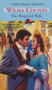 «The Wagered Wife» by Wilma Counts