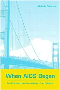 When AIDS Began: San Francisco and the Making of an Epidemic (repost)