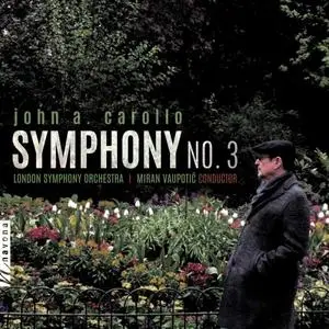 London Symphony Orchestra & Miran Vaupotić - John A. Carollo: Symphony No. 3 (2019)