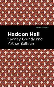 «Haddon Hall» by Arthur Sullivan, Sydney Grundy