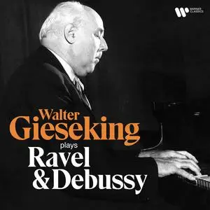 Walter Gieseking - Walter Gieseking Plays Ravel & Debussy (2023) [Official Digital Download 24/192]