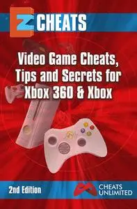 «Xbox: Video Game Cheats Tips and Secrets for Xbox 360 & Xbox» by The Cheat Mistress