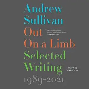 Out on a Limb: Selected Writing, 1989-2021 [Audiobook]