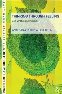 Thinking Through Feeling: God, Emotion and Passibility (repost)
