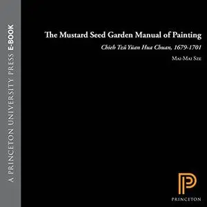 The Mustard Seed Garden Manual of Painting: A Facsimile of the 1887-1888 Shanghai Edition