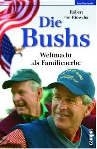 Die Bushs. Weltmacht als Familienerbe