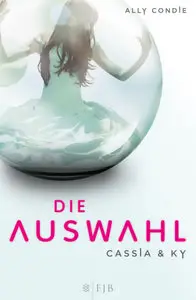 Ally Condie - Cassia & Ky - Die Auswahl [Band 1]