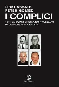 Lirio Abbate, Peter Gomez - I complici. Tutti gli uomini di Bernardo Provenzano