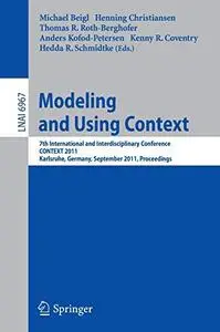 Modeling and Using Context: 7th International and Interdisciplinary Conference, CONTEXT 2011