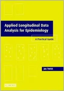 Applied Longitudinal Data Analysis for Epidemiology: A Practical Guide by Jos W. R. Twisk