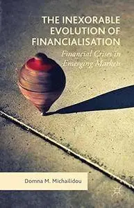 The Inexorable Evolution of Financialisation: Financial Crises in Emerging Markets