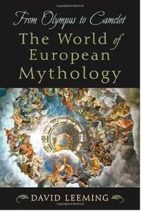 From Olympus to Camelot: The World of European Mythology by David Adams Leeming