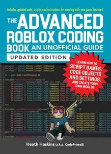 The Advanced Roblox Coding Book: An Unofficial Guide (Unofficial Roblox), Updated Edition