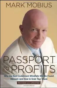 Passport to Profits: Why the Next Investment Windfalls Will be Found Abroad and How to Grab Your Share, 2 edition