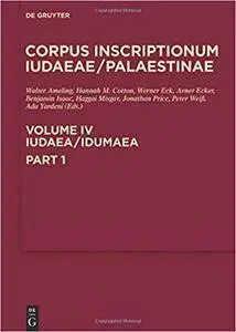 Iudaea/Idumaea Vol 1 + 2 : A multi-lingual corpus of the inscriptions from Alexander to Muhammad
