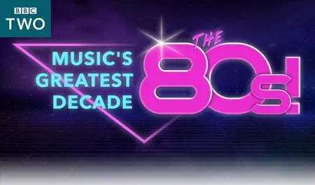 BBC - The 80s: Musics Greatest Decade? (2021)