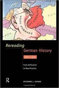 Rereading German History: From Unification to Reunification 1800-1996: From Unification to Reunification, 1800-1995