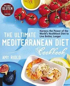 The Ultimate Mediterranean Diet Cookbook: Harness the Power of the World's Healthiest Diet to Live Better, Longer (Repost)