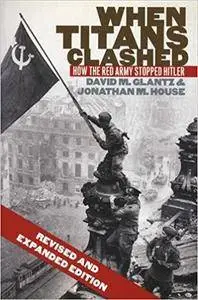 When Titans Clashed: How the Red Army Stopped Hitler