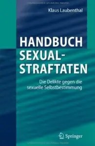 Handbuch Sexualstraftaten: Die Delikte gegen die sexuelle Selbstbestimmung (repost)