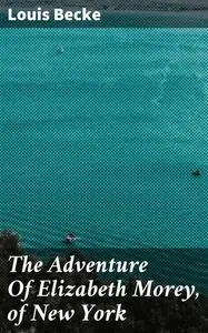«The Adventure Of Elizabeth Morey, of New York» by Louis Becke