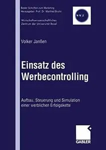 Einsatz des Werbecontrolling: Aufbau, Steuerung und Simulation einer werblichen Erfolgskette