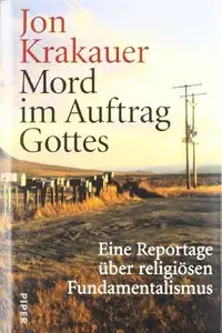 Jon Krakauer, "Mord im Auftrag Gottes: Eine Reportage über religiösen Fundamentalismus"[Repost]