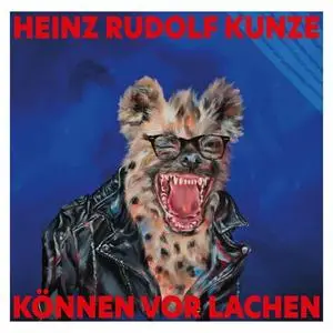 Heinz Rudolf Kunze - Können vor Lachen (2023)