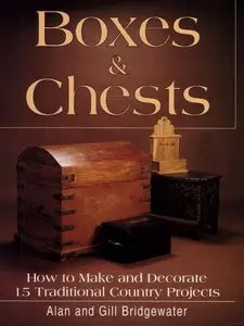 Boxes & Chests: How to Make and Decorate 15 Traditional Country Projects