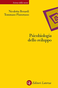 Psicobiologia dello sviluppo - Nicoletta Berardi & Tommaso Pizzorusso