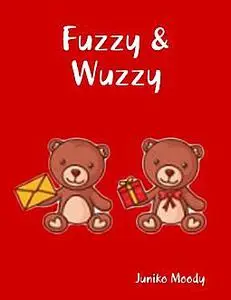 «Fuzzy & Wuzzy» by Juniko Moody