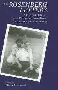 The Rosenberg Letters: A Complete Edition of the Prison Correspondence of Julius and Ethel Rosenberg